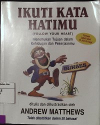 Ikuti Kata Hatimu (Follow Your Heart): Menemukan Tujuan dalam Kehidupan dan Pekerjaanmu