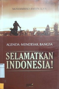 Agenda-Mendesak Bangsa: Selamatkan Indonesia