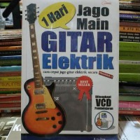 Image of 1 Hari Jago Main Gitar Elektrik: cara cepat jago gitar elektrik secara otodidak