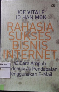 Rahasia Sukses Bisnis Internet: 43 Cara Ampuh Mendongkrak Pendapatan Menggunakan E-Mail