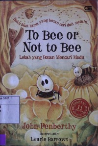 Lebah Yang Bosan Mencari Madu ( To Bee or Not to Bee)