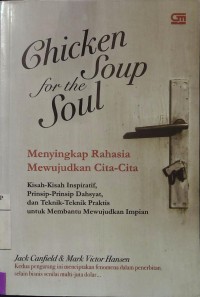 Chicken Soup for the Soul  : Menyingkap Rahasia Mewujudkan cita-cita