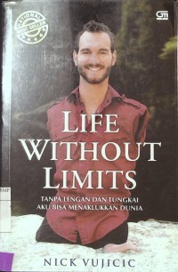 Life Without Limits : Tanpa Lengan dan Tungkai Aku bisa Menaklukan Dunia