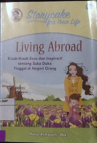 Living Abroad ; Kisah-kisah Seru dan inspiratif tentang suka duka tinggal di Negeri Orang