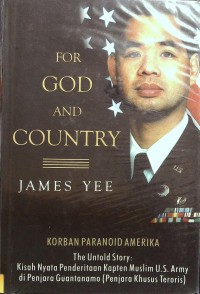 For God and Country: Korban Paranoid Amerika. The Untold Story: Kisah Nyata Penderitaan kapten Muslim U.S. Army di Penjara Guantanamo(Penjara Khusus Teroris)