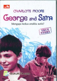 George and Sam : Mengapa Kedua Anakku Autis?