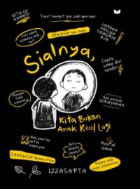 Image of Sialnya, Kita Bukan Anak Kecil Lagi