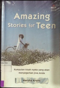 Amazing Stories for Teen: Kumpulan Kisah Nyata yang akan menyelenggarakan jiwa anda