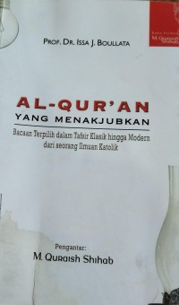 Al-Qur'an Yang Menakjubkan: Bacaan Terpilih dalam Tafsir Klasik hingga Modern dari seorang Ilmuan Katolik