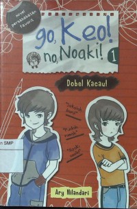 Go, Keo! No, Noaki! #1 : Dobel Kacau!