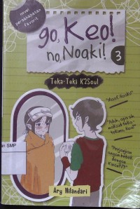 Go, Keo! No, Noaki! #3 : Teka-Teki K2Soul