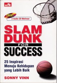 Slam Dunk For Success: 25 Inspirasi Menuju Kehidupan yang Lebih Baik