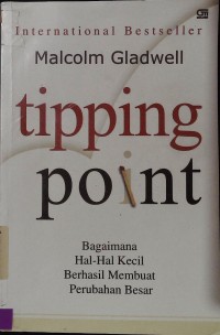 Tipping Point 'Bagaimana Hal-Hal Kecil Dapat Menghasilkan Perubahan Besar