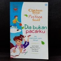 Dia Bukan pacarku dan Kisah-Kisah Nyata Lainnya : Chicken Soup for the Soul 2