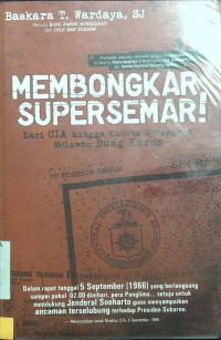 Membongkar Supersemar! : Dari CIA hingga Kudeta Merangkak Melawan Bung Karno