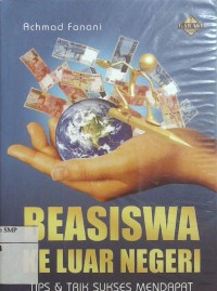 Beasiswa ke Luar Negeri: Tips & Trik Sukses Mendapat beasiswa ke Luar Negeri