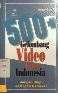 500 Gelombang Video Porno Indonesia : Jangan bugil di depan kamera