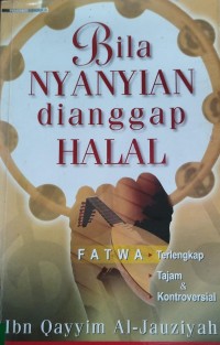 Bila Nyanyian di Anggap Halal: fatwa Terlengkap tajam & Kontroversial