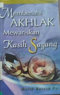 Membenahi Akhlak Mewariskan Kasih Sayang