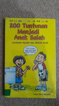 200 Tuntunan Menjadi Anak Saleh: Landasan Aqidah dan Akhlak Anak