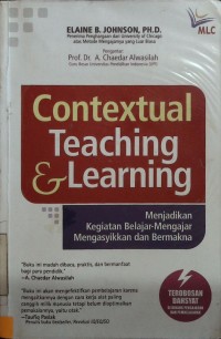 Contextual Teaching & Learning: Menjadikan Kegiatan Belajar-Mengajar Mengasyikan dan Bermakna