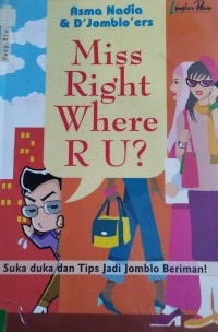 Miss Right Where Are You? : Suka duka dan tips jadi jomblo beriman!