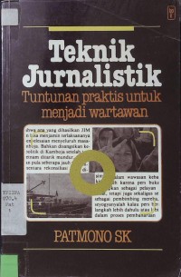 Teknik Jurnalistik : Tuntunan praktis untuk menjadi wartawan