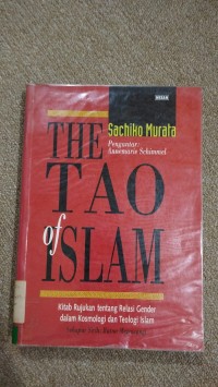 The Tao of Islam: Kitab Rujukan Tentang Relasi Gender Dalam Kosmologi dan Teologi Islam