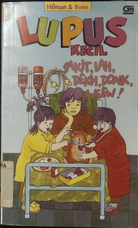 Lupus Kecil : Sakit, Lah, dekh, donk, weew!