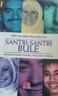 Santri-Santri Bule : Kesaksian Muslim Amerika, eropa, dan Australia