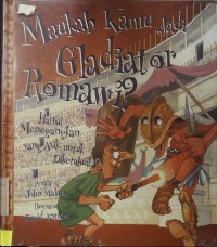 Maukah Kamu Jadi Gladiator Romawi?, Ha-hal menegangkan yang asik untuk Diketahui