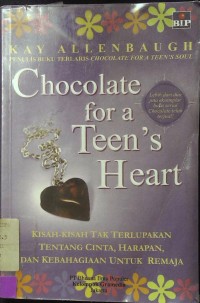 Chocolate for a Teen's Heart: Kisah-Kisah Tak Terlupakan Tentang Cinta, Harapan, dan Kebahagian Untuk Remaja