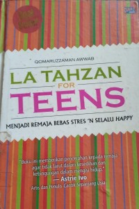 La Tahzan for Teens : menjadi remaja bebas dan selalu happy