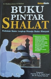 Buku Pintar Shalat: Pedoman Shalat Lengkap Menuju Shalat Khusyuk