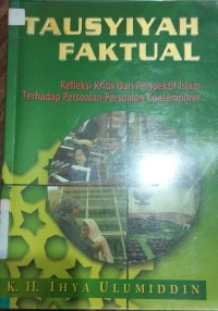 Tausiyah Faktual : Refleksi kritis dari perspektif Islam terhadap persoalan-persoalan kontemporer