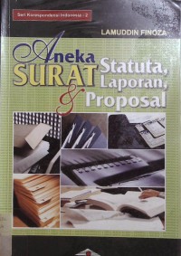 Aneka Surat Statuta, Laporan, dan Proposal