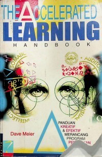 The Accalerated Learning handbook: panduan Kreatif dan efektif merancang program pendidikan  dan Pelatihan