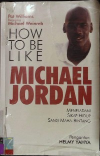 How to Be Like Michael Jordan: Meneladani sikap Hidup sang Maha bintang