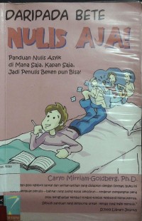 Daripada Bete Nulis Aja! : Panduan Nulis Asyik di Mana Saja, kapan saja, jadi penulis Beken pun Bisa!