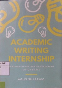 Academic Writing Internship: Panduan Penulisan Karya Ilmiah Untuk Siswa