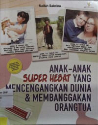 Anak-Anak Hebat yang Mencenangkan Dunia & Membanggakan Orangtua