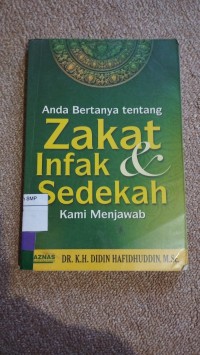 Anda Bertanya Tentang Zakat, Infak & Sedekah Kami Menjawab
