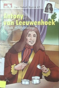 Anthony Van Leewenhoek: Bapak Mikrobiologi