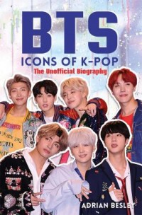 BTS Icons of K-Pop The Unofficial Biography