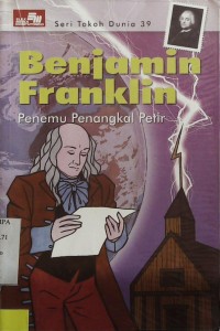 Benjamin Franklin: Penemu Penangkal Petir