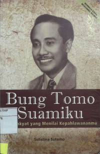 Bung Tomo Suamiku: Biar Rakyat yang Menilai Kepahlahwananmu