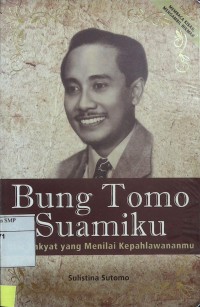 Bung Tomo Suamiku: Biar Rakyat yang Menilai Kepahlahwananmu