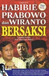 Habibie, Prabowo, Dan Wiranto Beraksi