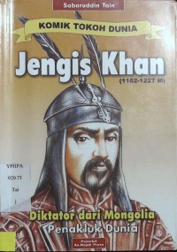 Jengis Khan(1162-1227)Diktator dari Mongolia Penakluk Dunia