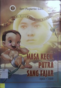 Masa Kecil Putra Sang Fajar 1901-1916